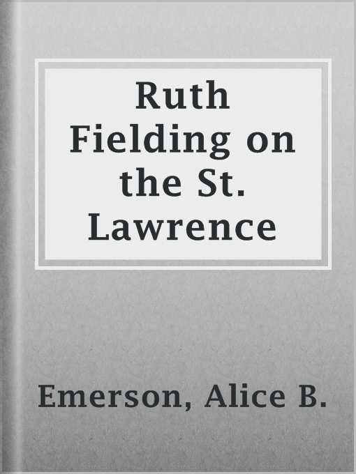 Title details for Ruth Fielding on the St. Lawrence by Alice B. Emerson - Available